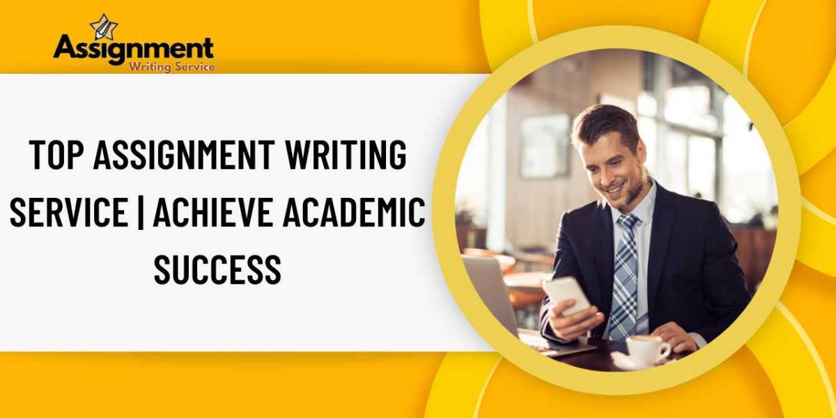 Top Assignment Writing Service | Achieve Academic Success