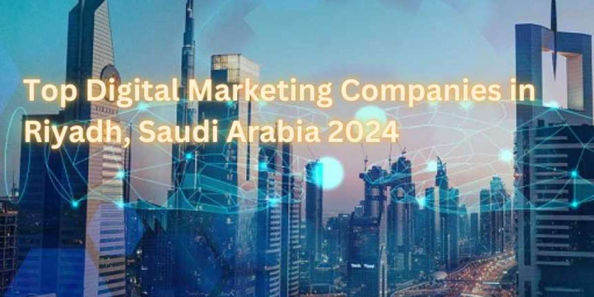 Top Digital Marketing Companies in Riyadh, Saudi Arabia 2024