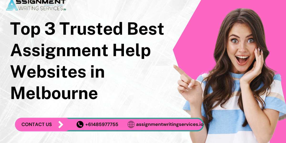 Top 3 Trusted Best Assignment Help Websites in Melbourne